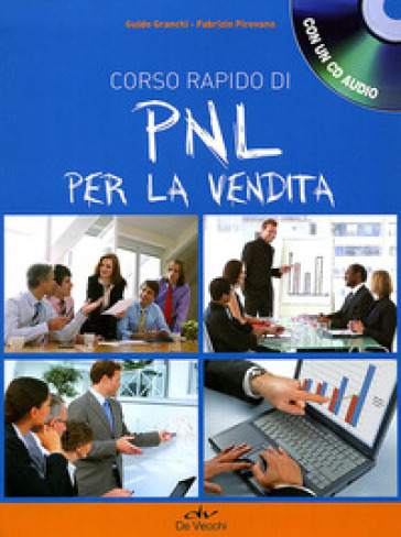 Corso rapido di PNL per la vendita. Con CD Audio - Guido Granchi - Fabrizio Pirovano