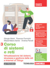 Corso di sistemi e reti. Per le Scuole superiori. Con e-book. Con espansione online. Vol. 3: Virtualizzazione dei sistemi, sicurezza e gestione delle reti e Internet of Things