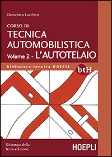 Corso di tecnica automobilistica. 2: L'autotelaio - Domenico Lucchesi