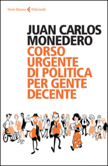Corso urgente di politica per gente decente - Juan Carlos Monedero