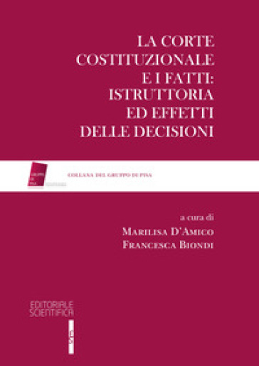 La Corte Costituzionale e i fatti: Istruttoria ed effetti delle decisioni