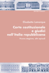 Corte costituzionale e giudici nell Italia repubblicana. Nuova stagione, altri episodi