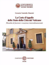 La Corte d Appello dello Stato della Città del Vaticano. Pluralità di funzioni e vocazione interordinamentale