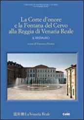 La Corte d onore e la fontana del Cervo alla Reggia di Venaria Reale. Il restauro