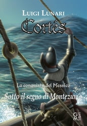 Cortés - La conquista del Messico