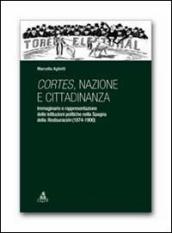 Cortes, nazione e cittadinanza. Immaginario e rappresentazione delle istituzioni politiche nella Spagna della Restauracion (1874-1900)