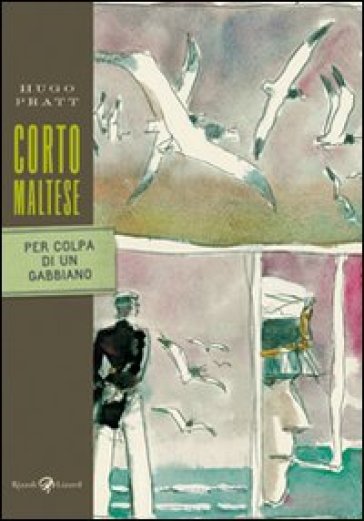 Corto Maltese. Per colpa di un gabbiano - Hugo Pratt