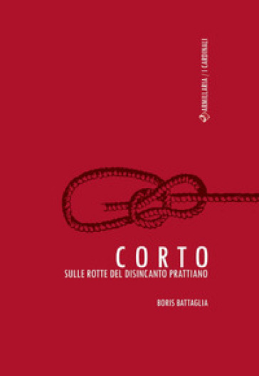 Corto. Sulle rotte del disincanto prattiano - Boris Battaglia