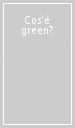 Cos è green?