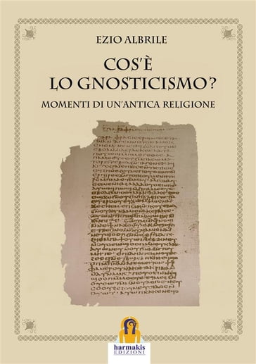 Cos'é lo Gnosticismo? - Ezio Albrile