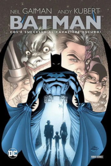 Cos'è successo al cavaliere oscuro? Batman - Neil Gaiman - Andy Kubert