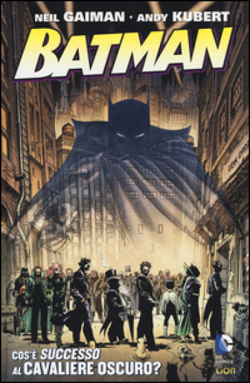 Cos'è successo al cavaliere oscuro? Batman - Neil Gaiman - Andy Kubert