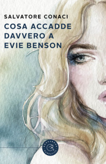 Cosa accadde davvero a Evie Benson - Salvatore Conaci