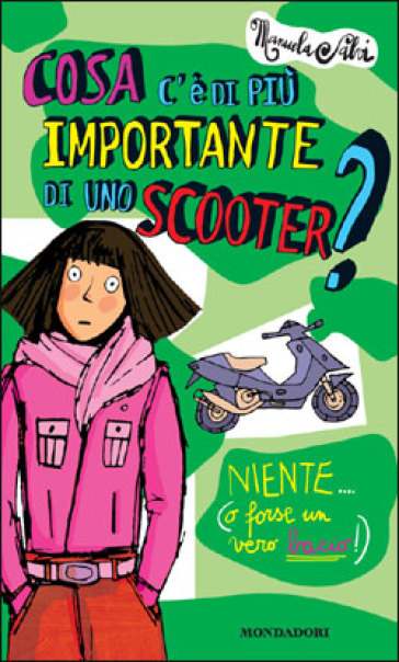 Cosa c'è di più importante di uno scooter? Niente (o forse un vero  bacio!) - Manuela Salvi - Libro - Mondadori Store