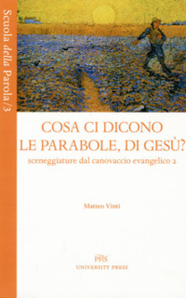 Cosa ci dicono le parabole, di Gesù? Sceneggiature dal canovaccio evangelico - Matteo Vinti