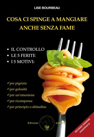 Cosa ci spinge a mangiare anche senza fame - Lise Bourbeau