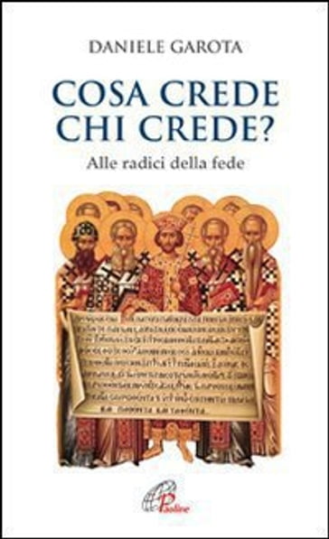 Cosa crede chi crede? Alle radici della fede - Daniele Garota