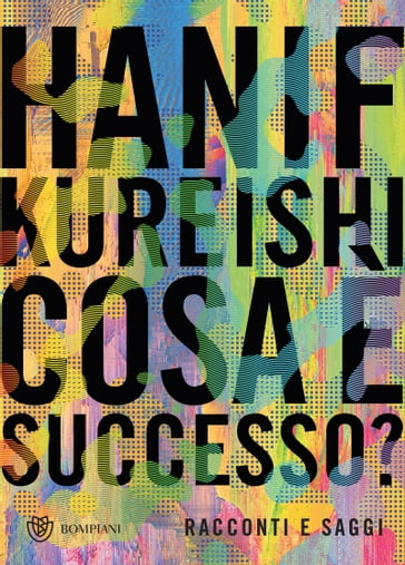 Cosa è successo? - Hanif Kureishi