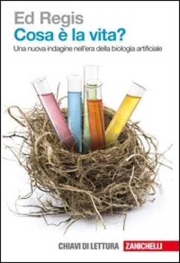 Cosa è la vita? Una nuova indagine nell'era della biologia artificiale - Ed Regis