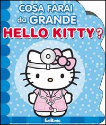 Cosa farai da grande Hello Kitty?
