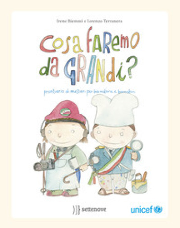 Cosa faremo da grandi? Prontuario di mestieri per bambine e bambini - Irene Biemmi