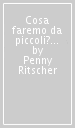 Cosa faremo da piccoli? Verso un intercultura tra adulti e bambini