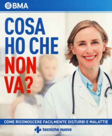 Cosa ho che non va? Come riconoscere facilmente disturbi e malattie - British Medical Association