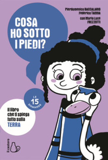 Cosa ho sotto i piedi? Le 15 domande - Pierdomenico Baccalario - Federico Taddia - Maria Luce Frezzotti