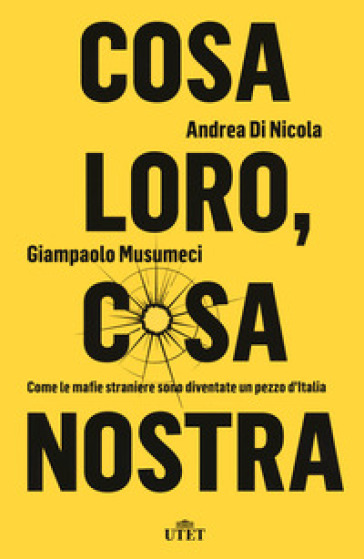 Cosa loro, cosa nostra. Come le mafie straniere sono diventate un pezzo d'Italia - Giampaolo Musumeci - Andrea Di Nicola