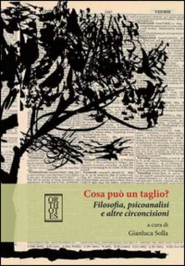 Cosa può un taglio? Filosofia, psicoanalisi e altre circoncisioni - Gianluca Solla