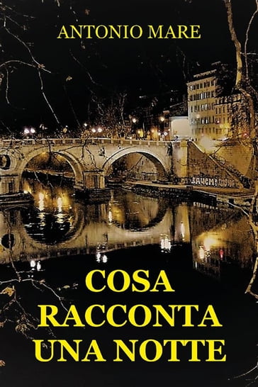 Cosa racconta una notte - Antonio Mare