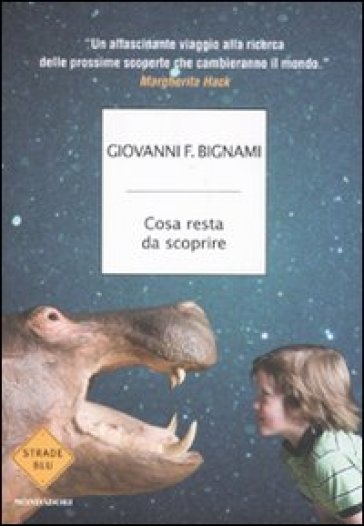 Cosa resta da scoprire - Giovanni F. Bignami