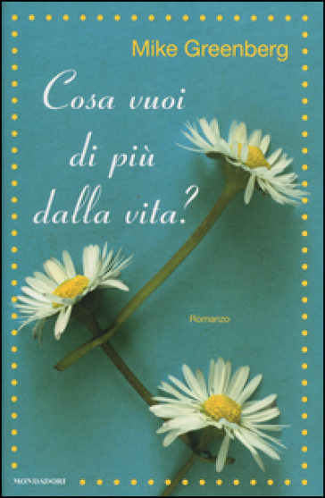 Cosa vuoi di più dalla vita? - Mike Greenberg