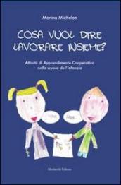 Cosa vuol dire lavorare insieme? Attività di apprendimento cooperativo nella scuola dell infanzia