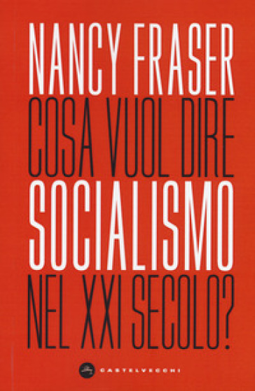 Cosa vuol dire socialismo nel XXI secolo? - Nancy Fraser