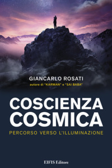 Coscienza cosmica. Percorso verso l'Illuminazione - Giancarlo Rosati