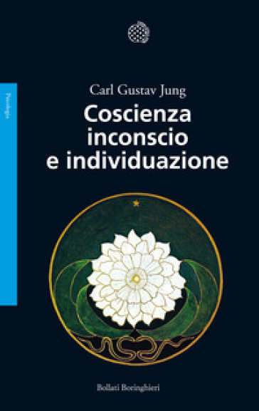 Coscienza inconscio e individuazione - Carl Gustav Jung