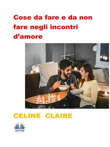 Cose Da Fare E Da Non Fare Negli Incontri D'amore - Celine Claire