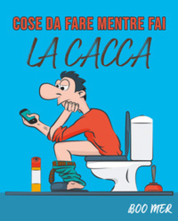 Cose da fare mentre fai la cacca - Boo Mer