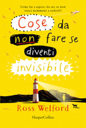 Cose da non fare se diventi invisibile - Ross Welford