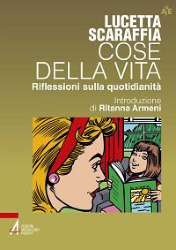 Cose della vita. Riflessioni sulla quotidianità - Lucetta Scaraffia