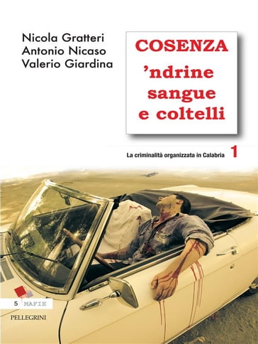 Cosenza 'Ndrine Sangue e Coltelli. La criminalità organizzata in calabria 1 - Valerio Giardina - Nicola Gratteri - Antonio Nicaso