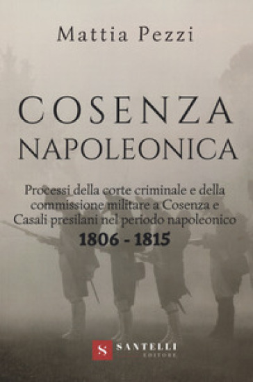 Cosenza napoleonica (1806-1815) - Mattia Pezzi