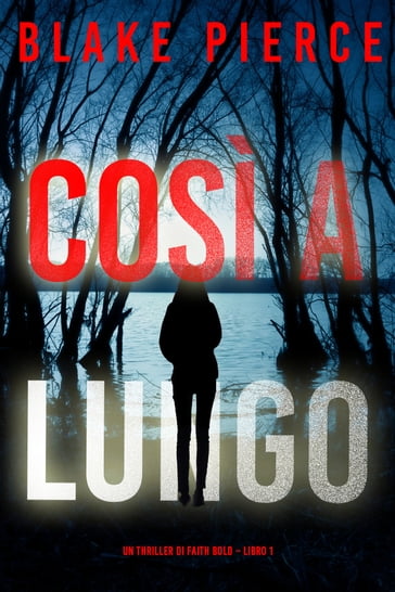 Così a Lungo (Un Thriller di Faith Bold  Libro 1) - Blake Pierce