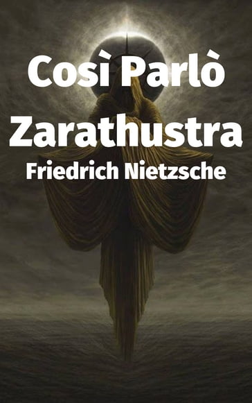 Così Parlò Zarathustra - Friedrich Nietzsche