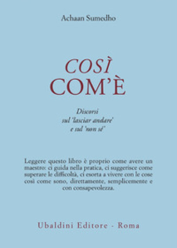 Così com'è. Discorsi sul «Lasciar andare» e sul «Non sé» - Achaan Sumedho