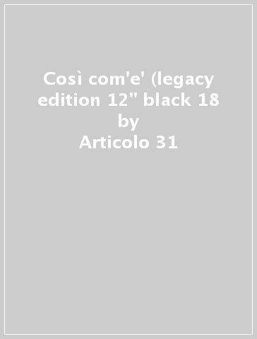 Così com'e' (legacy edition 12" black 18 - Articolo 31