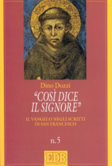 Così dice il Signore. Il vangelo negli scritti di san Francesco - Dino Dozzi