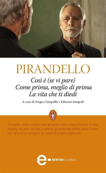 Così è (se vi pare) - Come prima, meglio di prima - La vita che ti diedi - Luigi Pirandello