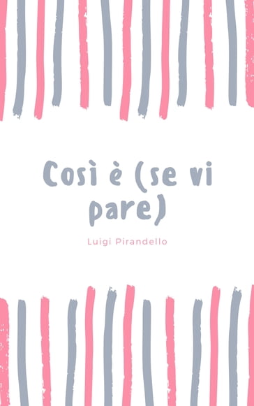 Così è (se vi pare) - Luigi Pirandello